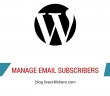 How to Manage email subscriber in WordPress